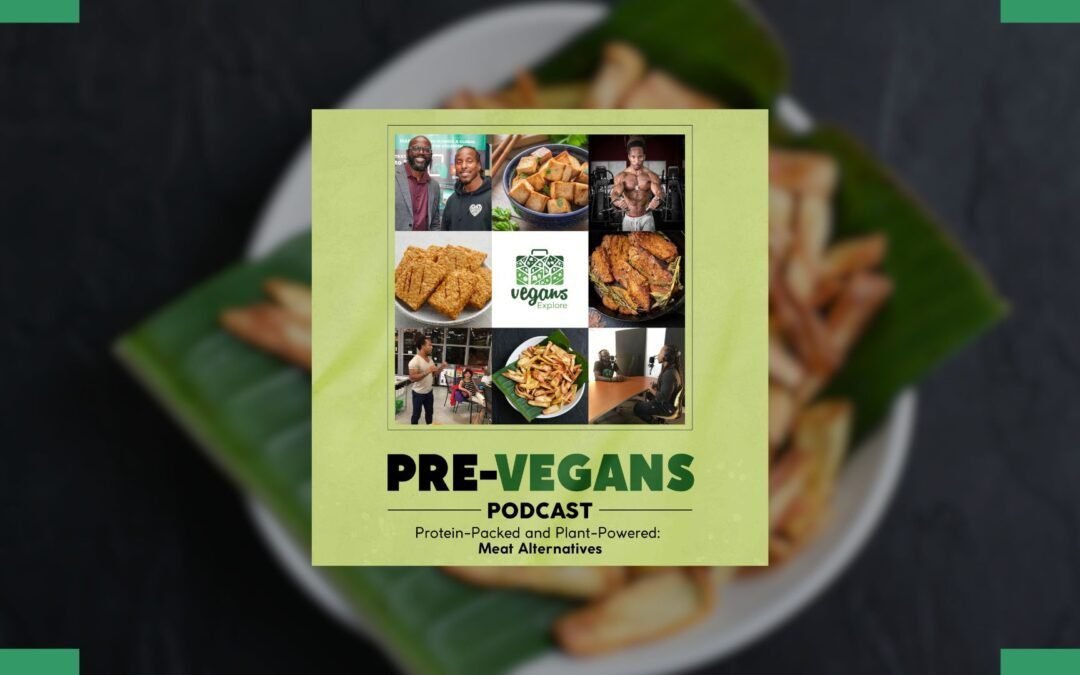 Protein-Packed and Plant-Powered: Meat Alternatives | Ep 1 | Pre-Vegans Podcast