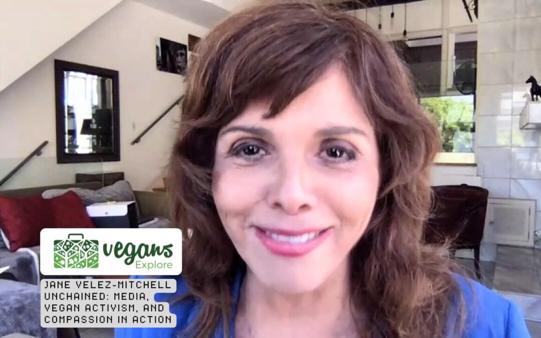 Jane Velez-Mitchell Unchained: Media, Vegan Activism, and Compassion in Action