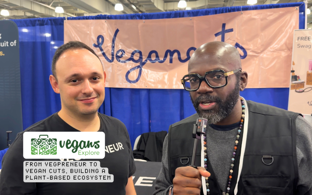 From Vegpreneur to Vegan Cuts, Building a Plant-Based Ecosystem