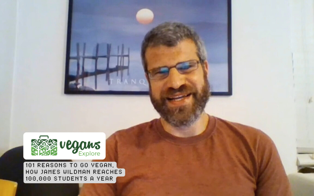 101 Reasons to Go Vegan, How James Wildman Reaches 100,000 Students a Year