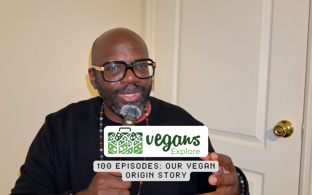 100 Episodes: Our Vegan Origin Story